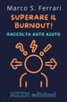 Superare Il Burnout! : Una Guida Pratica Alla Diagnosi E Al Trattamento